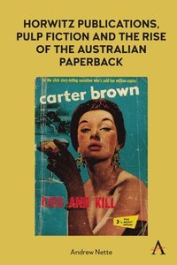 bokomslag Horwitz Publications, Pulp Fiction and the Rise of the Australian Paperback
