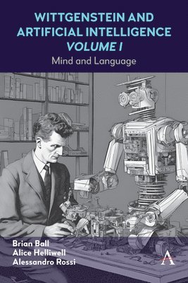 Wittgenstein and Artificial Intelligence, Volume I 1