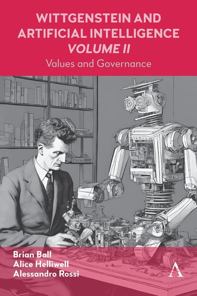 Alice C Helliwell, Alessandro Rossi, Brian Ball - Wittgenstein and Artificial Intelligence, Volume II, Inbunden