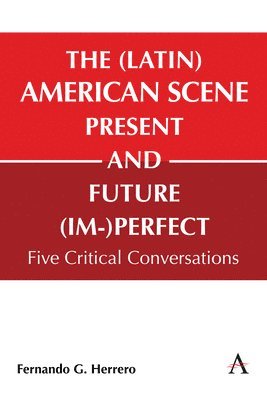 bokomslag (Latin) American Scene, Present and Future (Im-)Perfect