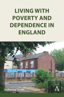 bokomslag Living with Poverty and Dependence in England