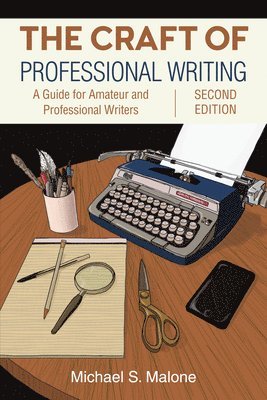 Michael S. Malone - Craft of Professional Writing, Second Edition, Inbunden