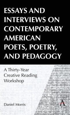 bokomslag Essays and Interviews on Contemporary American Poets, Poetry, and Pedagogy