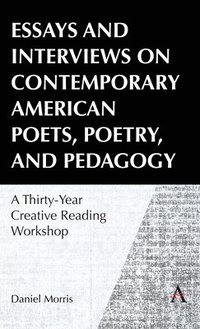 bokomslag Essays and Interviews on Contemporary American Poets, Poetry, and Pedagogy