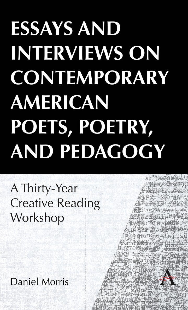 Daniel Morris - Essays and Interviews on Contemporary American Poets, Poetry, and Pedagogy, Häftad