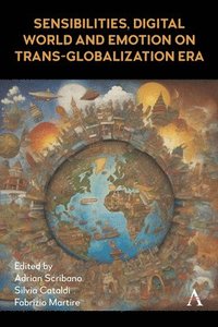 bokomslag Sensibilities, Digital World and Emotion on Trans-Globalization Era