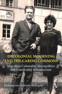 bokomslag Decolonial Mourning and the Caring Commons