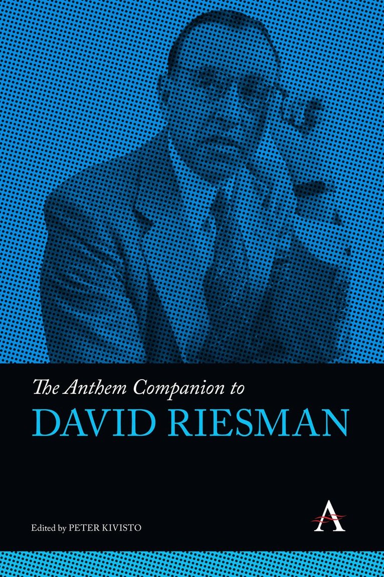 Peter Kivisto - Anthem Companion to David Riesman, Inbunden