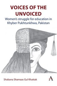 bokomslag Voices of the Unvoiced: Women's Struggle for Education in Khyber Pukhtunkhwa, Pakistan