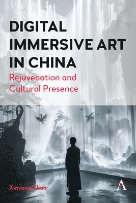 Xinyang Zhao - Digital Immersive Art in China, Inbunden