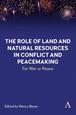 Role of Land and Natural Resources in Conflict and Peacemaking