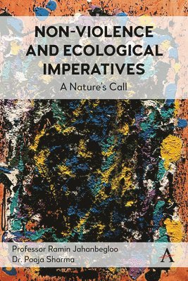 Ramin Jahanbegloo, Pooja Sharma - Non-Violence and Ecological Imperatives, Inbunden