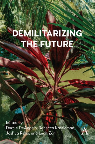 Darcie DeAngelo, Rebecca Kastleman, Joshua Reno, Leah Zani - Demilitarizing the Future, Inbunden