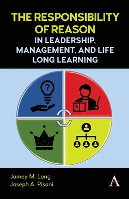 Responsibility of Reason in Leadership, Management, and Life Long Learning