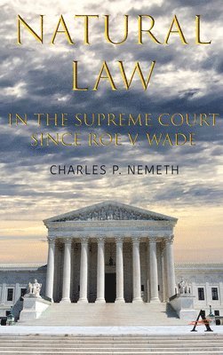 Natural Law Jurisprudence in U.S. Supreme Court Cases since Roe v. Wade 1