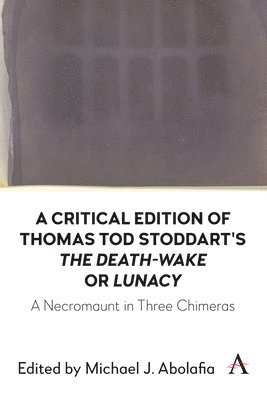 Critical Edition of Thomas Tod Stoddart's ‘The Death-Wake’ or 'Lunacy'
