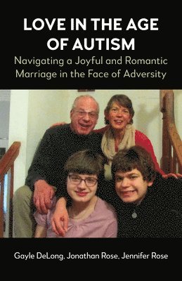 Gayle DeLong, Jonathan Rose, Jennifer Rose - Love in the Age of Autism, Häftad