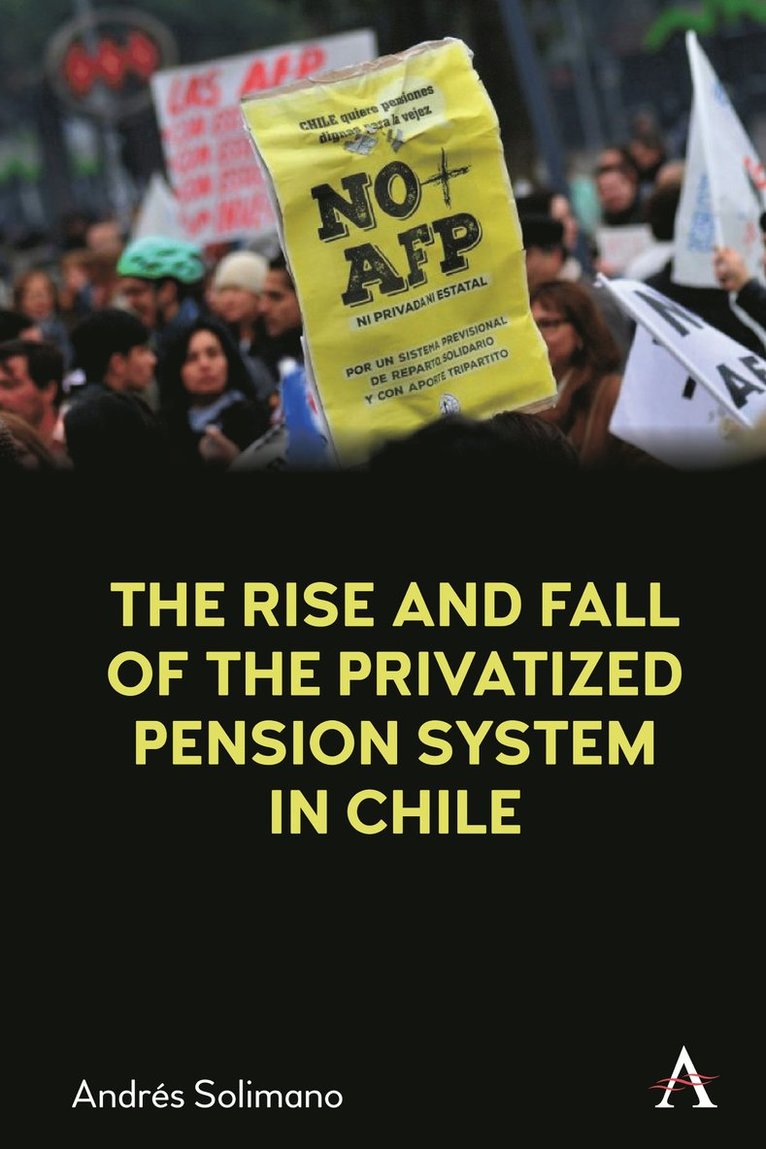 Andrés Solimano, Andres Solimano, Andrés - Rise and Fall of the Privatized Pension System in Chile, Häftad