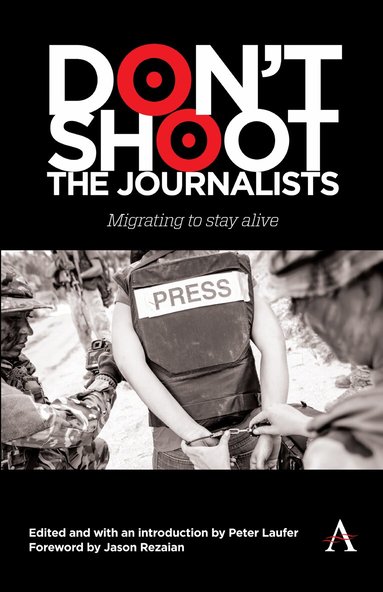 Peter Laufer - Don't Shoot the Journalists, Inbunden