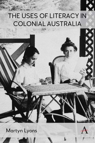 Martyn Lyons - Uses of Literacy in Colonial Australia, Inbunden