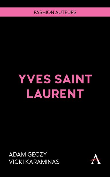 Adam Geczy, Vicki Karaminas - Yves Saint Laurent, Inbunden