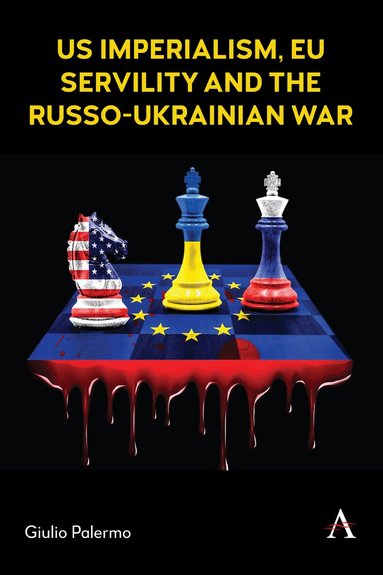 Giulio Palermo - US imperialism, EU servility and the Russo-Ukrainian war, Inbunden