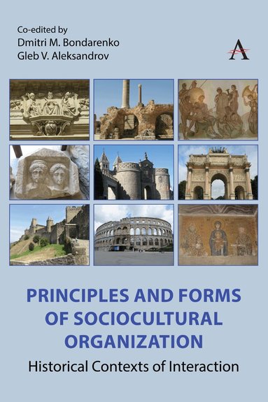 Dmitri M. Bondarenko, Gleb V. Aleksandrov - Principles and Forms of Sociocultural Organization, Inbunden