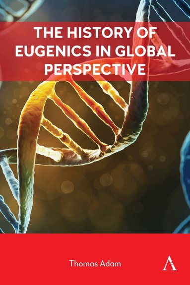 Thomas Adam - History of Eugenics in Global Perspective, Inbunden