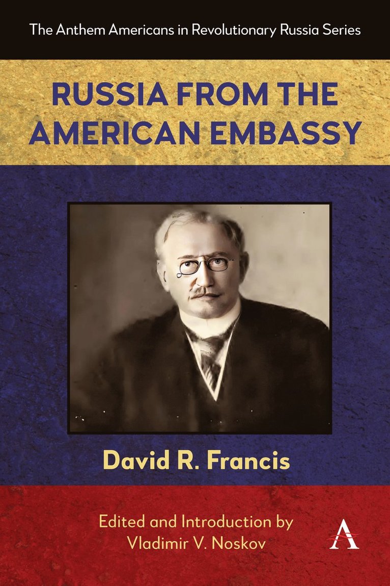David R. Francis, David R Francis, Vladimir V. Noskov, Vladimir V Noskov - Russia from the American Embassy, Inbunden
