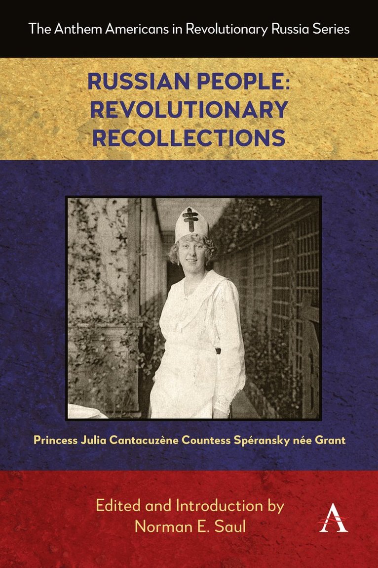 Princess Cantacuzène Countess Spéransky née Grant, Princess Cantacuzene Countess Speransky nee Grant, Princess Cantacuzène Countess Née Grant, Princess Cantacuzène Countess Spéransky Née Grant, Norman E. Saul, Norman E Saul - Russian People: Revolutionary Recollections, Häftad
