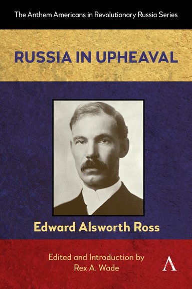Edward Alsworth Ross, Rex A. Wade - Russia in Upheaval, Inbunden