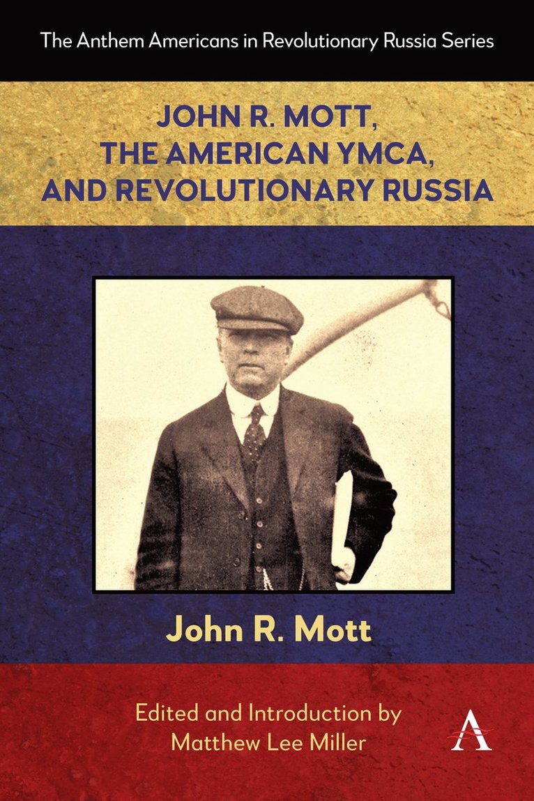 Matthew Lee Miller - John R. Mott, the American YMCA, and Revolutionary Russia, Inbunden