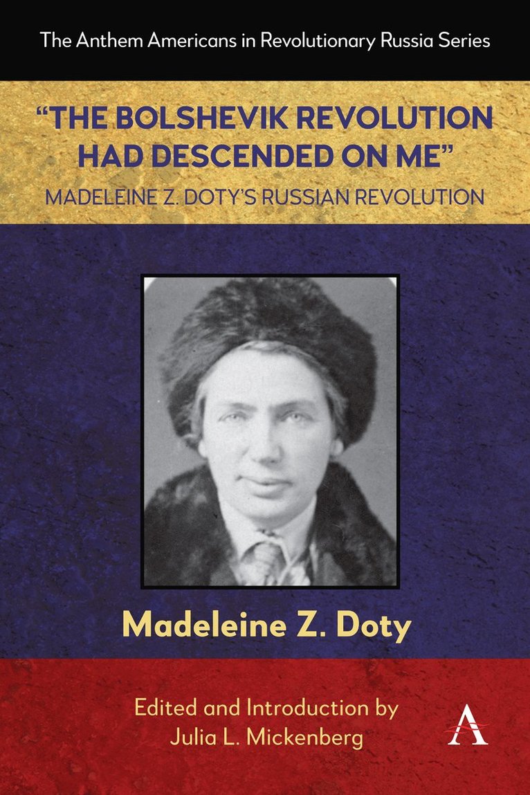 “The Bolshevik Revolution Had Descended on Me” Madeleine Z. Doty’s Russian Revolution