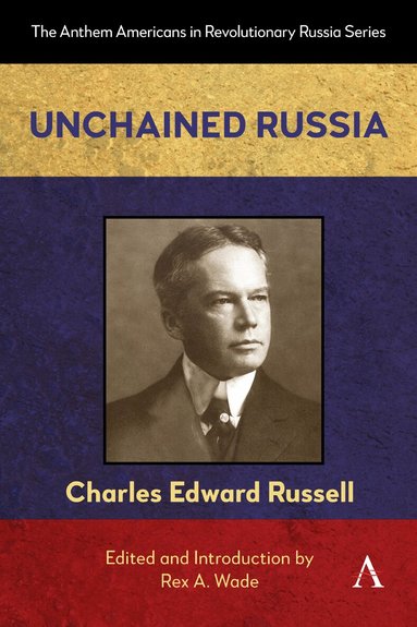 CHARLES EDWARD RUSSELL, Rex A. Wade - Unchained Russia, Inbunden