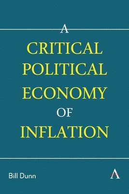 Bill Dunn - Critical Political Economy of Inflation, Häftad