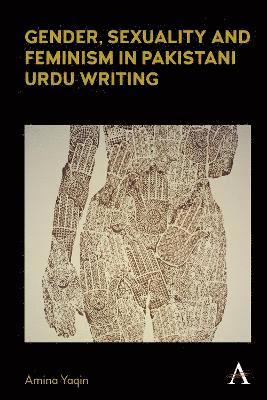bokomslag Gender, Sexuality and Feminism in Pakistani Urdu Writing