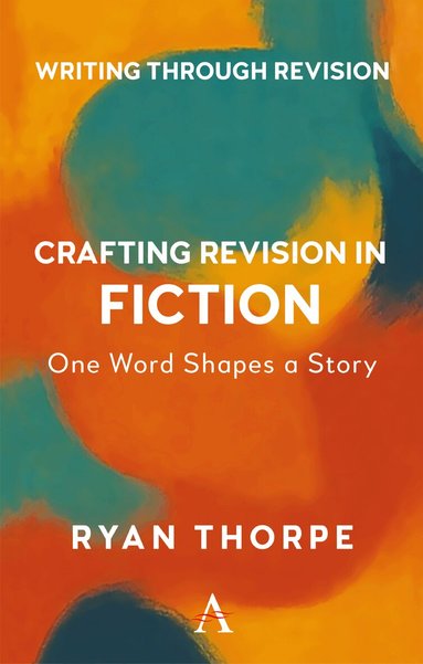 Ryan Thorpe - Crafting Revision in Fiction, Häftad