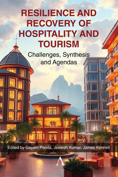Gayatri Panda, Jeetesh Kumar, Gayatri Panda, Jeetesh Kumar, James Kennell - Resilience and Recovery of Hospitality and Tourism, Inbunden