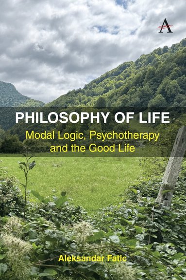 Aleksandar Fatic - Philosophy of Life, Inbunden