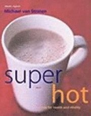 bokomslag Super hot drinks - for health and vitali