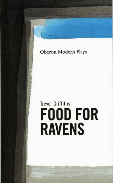 Trevor Griffiths - Food For Ravens, Häftad