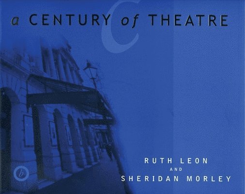 Sheridan Morley, Ruth Leon - A Century of Theatre, Häftad