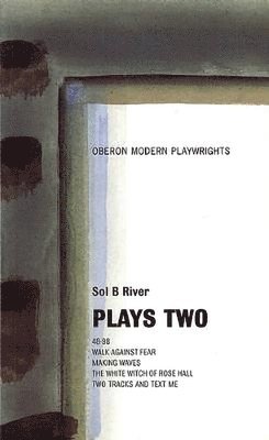 Sol B. River: Plays Two 1