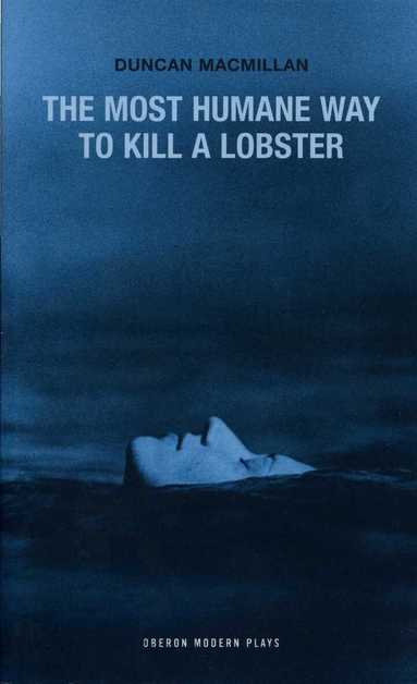 Duncan Macmillan - Most Humane Way to Kill A Lobster, Häftad