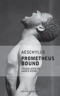 James Kerr - Prometheus Bound, Häftad. Tillgänglighet: Lägg i varukorg