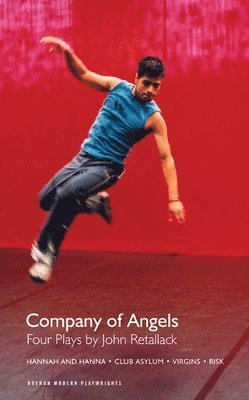 John Retallack - Company of Angels: Four Plays: Four Plays by John Retallack, Häftad