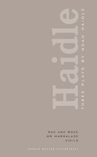 bokomslag Noah Haidle: Three Plays