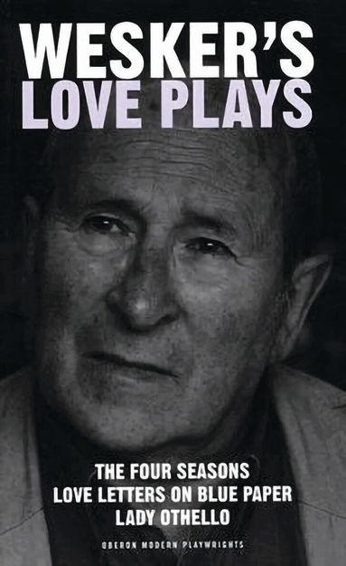 Arnold Wesker - Wesker's Love Plays, Häftad