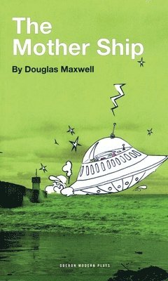 Douglas Maxwell - The Mother Ship, Häftad