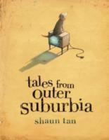 Shaun Tan - Tales From Outer Suburbia, Inbunden